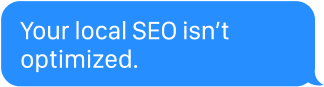 Your local SEO isn't optimized.